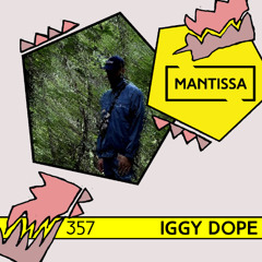 Mantissa Mix 357: Iggy Dope
