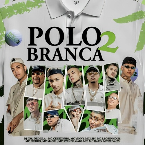 POLO BRANCA 2 - MC Ryan SP, MC Cebezinho, MC Vinny, MC Lipi, MC Kako E Gabb MC