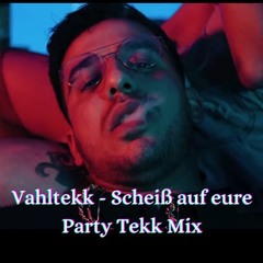 Vahltekk - Scheiß auf eure Party Tekk Mix