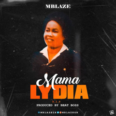 Mblaze (Tribute Song MAMA LYDIA)