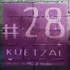 Quarantine#28: küetzal on Fnoob Techno Radio (2hrs set)