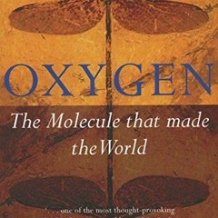 [Read] [KINDLE PDF EBOOK EPUB] Oxygen: The Molecule that Made the World (Popular Science) by  Nick L
