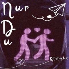 Nur Du