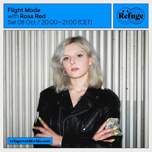Flight Mode takeover - Rosa Red live @ Refuge Worldwide