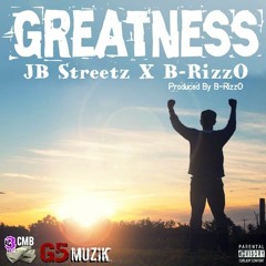 Greatness [Explicit] Ft. B-RizzO X JB Streetz [Prod. By B-RizzO]