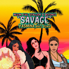 Megan Thee Stallion & Beyonce - Savage (Yasmina Baile Remix)