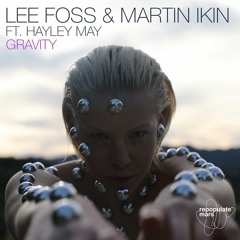 Gravity feat. Hayley May (Main Mix)Lee Foss & Martin Ikin ft. Hayley May