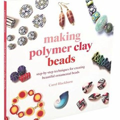 Get EBOOK 📙 Making Polymer Clay Beads by  Carol Blackburn KINDLE PDF EBOOK EPUB