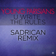 Young Parisians - U Write The Rules (Sadrican 2026 Remix)