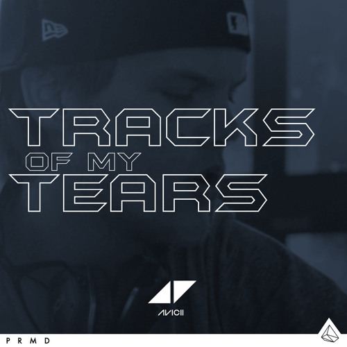 Avicii - Tracks Of My Tears (HQ)