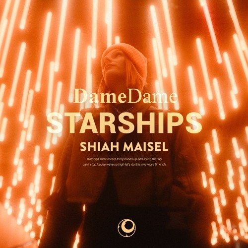 Dame Dame, Shiah Maisel - Starships