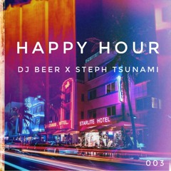 Happy Hour 003: Steph Tsunami Guest Mix