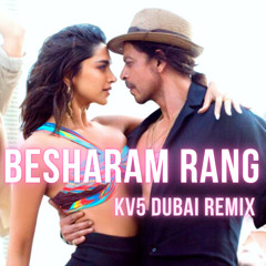 Pathaan - Besharam Rang ( KV5 Dubai Remix )