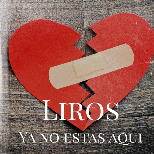 Liros - Ya no estas aqui