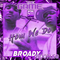 The Game Feat 50 Cent - How We Do (BROADY BOOTLEG) [Free DL]