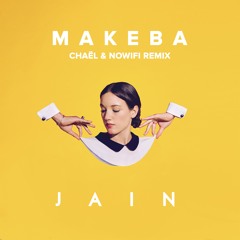 Jain - Makeba (Chaël & nowifi Remix)
