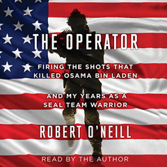 [Free] PDF 🖋️ The Operator: Firing the Shots That Killed Osama Bin Laden and My Year