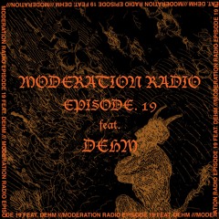 Moderation Radio Ep.19 feat Dehm