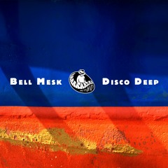 Bell Mesk - Disco Deep