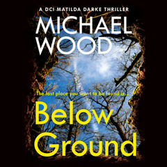 Below Ground, By Michael Wood, Read by Stephanie Beattie