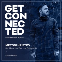 Get Connected with Mladen Tomic - 083 - Guest Mix by Metodi Hristov