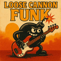 LOOSE CANNON FUNK