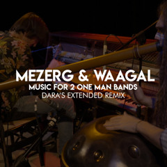 Mezerg & Waagal - Music for 2 One Man Bands (Dara's Extended Remix)