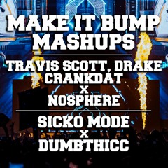 SICKO MODE X DUMBTHICC (BUMPIN MASHUP 011) [FREE DL]