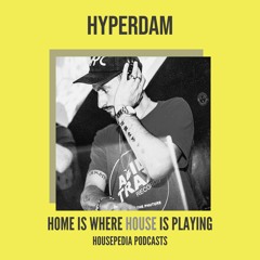 Home Is Where House Is Playing 15 [Housepedia Podcasts] I Hyperdam
