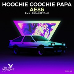 INCOMING : Hoochie Coochie Papa - AE86 (Original Mix) #Melopee