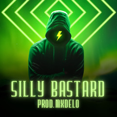 Silly Bastard (Prod. By Mxdelo)