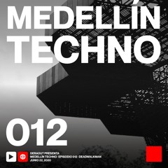 MTP012 - Medellin Techno Podcast Episodio 012 - Deadwalkman