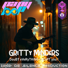 GRiTTy MiNDeRS - DouBT eVeRyTHiNG eXCePT you !