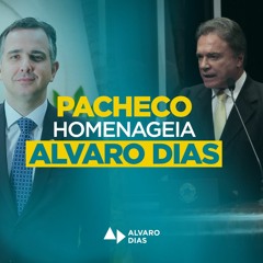 Rodrigo Pacheco homenageia Alvaro Dias