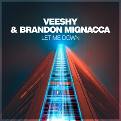 Veeshy & Brandon Mignacca - Let Me Down (Vocal Mix)