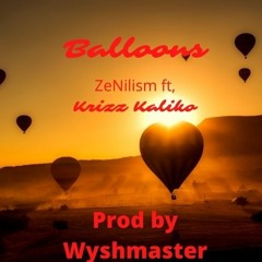 [Balloons] [ZeNilism Ft, Krizz Kaliko] [prod by Wyshmaster]