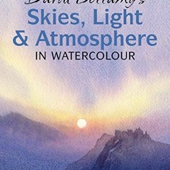 Télécharger le PDF David Bellamy’s Skies, Light and Atmosphere in Watercolour sur Amazon pwG7Q