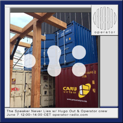 The Speaker Never Lies w/ Hugo out & Operator crew - 7th June 2025
