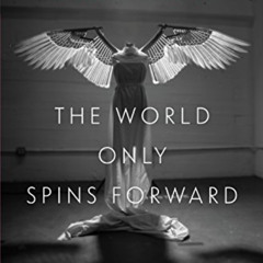 [Read] EPUB 💛 The World Only Spins Forward: The Ascent of Angels in America by  Isaa