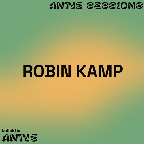 ANTJE SESSIONS - Robin Kamp