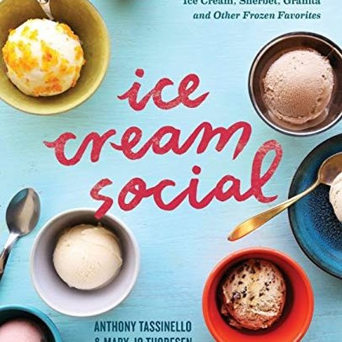 READ EPUB KINDLE PDF EBOOK Ice Cream Social: 100 Artisanal Recipes for Ice Cream, She