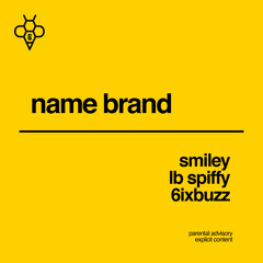 Smiley x LB SPIFFY x 6ixBuzz - Name Brand