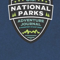 PDF U.S. National Parks Adventure Journal & Passport Stamp Book: National P