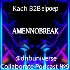 Kach B2B elpoep - AMENNOBREAK (JUNGLE DNB MIX) [@dnbuniverse Collaborate Podcast №9]