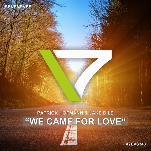 Patrick Hofmann & Jake Dile - We Came For Love (7EVS343)