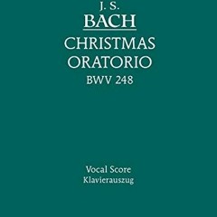 free KINDLE √ Christmas Oratorio, BWV 248: Vocal score (German Edition) by  J. S. Bac