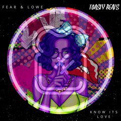 Fear & Lowe - Know Its Love [FREE DOWNLOAD]