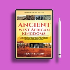 Ancient West African Kingdoms: A Captivating History of Ancient African Empires Such As the Gha