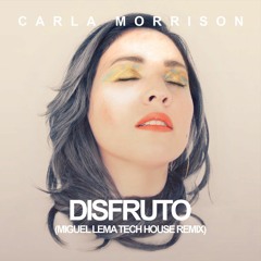 Carla Morrison - Disfruto (Miguel Lema Tech House Remix)