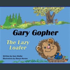 [PDF READ ONLINE] 📖 Gary Gopher the Lazy Loafer Read online